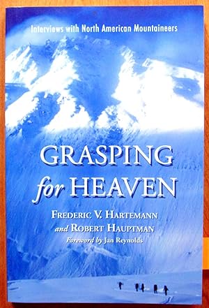 Immagine del venditore per Grasping for Heaven. Interviews with North American Mountaineers. venduto da Ken Jackson