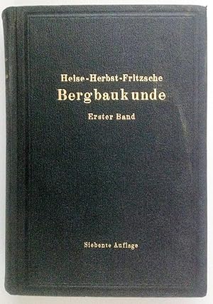 Lehrbuch der Bergbaukunde mit besonderer Berücksichtigung des Steinkohlenbergbaues. 1. Band.