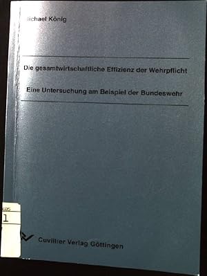 Bild des Verkufers fr Die gesamtwirtschaftliche Effizienz der Wehrpflicht : eine Untersuchung am Beispiel der Bundeswehr. zum Verkauf von books4less (Versandantiquariat Petra Gros GmbH & Co. KG)