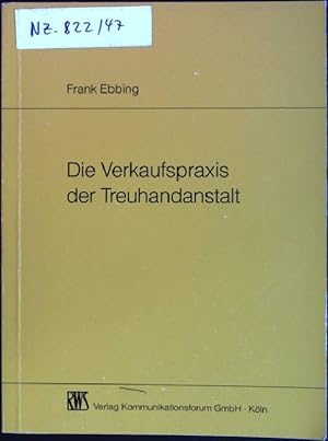 Bild des Verkufers fr Die Verkaufspraxis der Treuhandanstalt: rechtliche Grundlage der Unternehmens- und Grundstcksverkufe, Vertragsgestaltungen, Nachverhandlungen. zum Verkauf von books4less (Versandantiquariat Petra Gros GmbH & Co. KG)