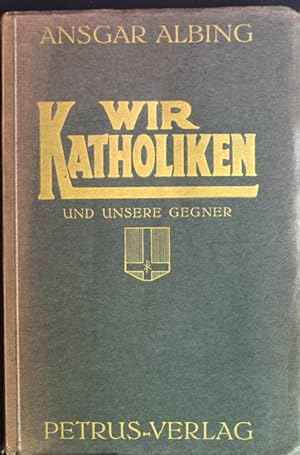 Image du vendeur pour Wir Katholiken und unsere Gegner mis en vente par books4less (Versandantiquariat Petra Gros GmbH & Co. KG)