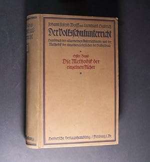 Imagen del vendedor de Der Voksschulunterricht. Handbuch der allgemeinen Unterrichtslehre und der Methodik der einzelnen Lehrfcher der Volksschule. Band 1: Die Methodik der einzelnen Fcher. Herausgegeben von Johann Joseph Wolff und Leonhard Habrich. a la venta por Antiquariat Kretzer