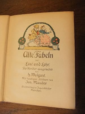 Alte Fabeln zur Lust und Lehr. Für Kinder ausgewählt von H. Wolgast. Mit lustigen Bildern von Jos...