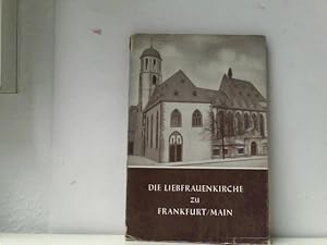 Die Liebfrauenkirche zu Frankfurt. main Festschrift zum Wiederaufbau im Jahre 1954 nebst Fuehrer ...