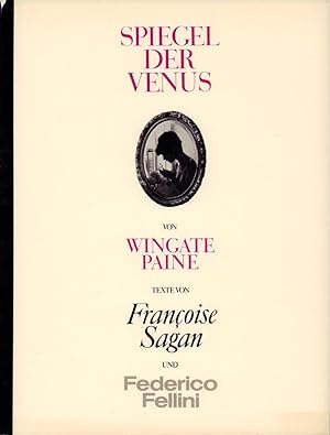 Spiegel der Venus. Texte von Françoise Sagan und Federico Fellini. [Mitarbeit: Charles L. Lee].