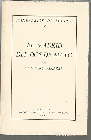 EL MADRID DEL DOS DE MAYO -ITINERARIOS DE MADRID IV -Ilustrado con láminas b/n