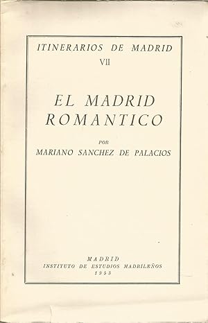 EL MADRID ROMANTICO -ITINERARIOS DE MADRID VII -Ilustrado con láminas b/n