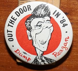 Out the door in '84 / Dump Reagan [pinback button]
