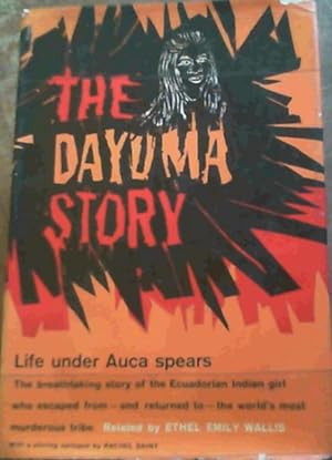 The Dayuma Story - Life under Auca Spears