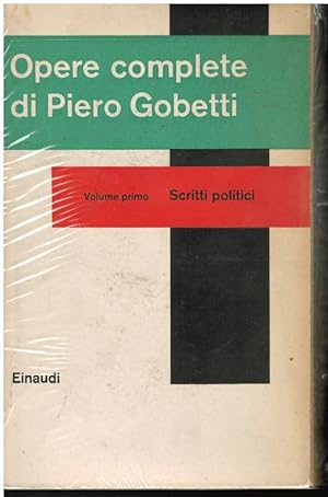 OPERE COMPLETE DI PIERO GOBETTI VOLUME I SCRITTI POLITICI