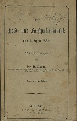 Das Feld- und Forstpolizeigesetz vom 1. April 1880. Mit Erläuterungen.,Vierte, vermehrte Auflage.,