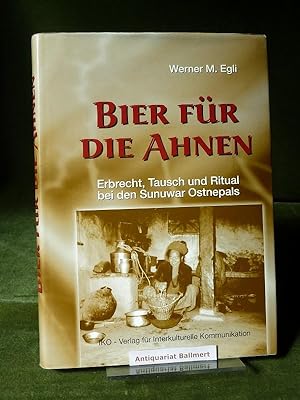 Bild des Verkufers fr Bier fr die Ahnen. Erbrecht, Tausch und Ritual bei den Sunuwar Ostnepals. zum Verkauf von Antiquariat Ballmert