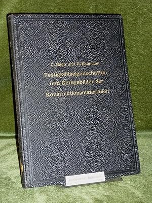 Bild des Verkufers fr Festigkeitseigenschaften und Gefgebilder der Konstruktionsmaterialien. [Beigelegt: Ueber die Vergtung von Eisen und Stahl, Vortrag v. Prof. Richard Baumann] zum Verkauf von Antiquariat Ballmert