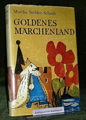 Goldenes Märchenland. 15 Märchen, illustriert von Kobi Baumgartner.