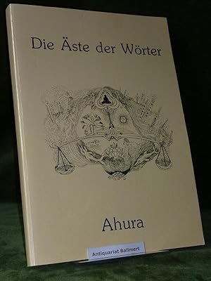 Die Äste der Wörter. Ahura.