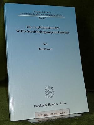 Die Legitimation des WTO-Streitbeilegungsverfahrens. [Tübinger Schriften zum internationalen und ...