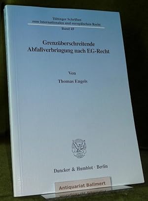 Grenzüberschreitende Abfallverbringung nach EG-Recht. [Tübinger Schriften zum internationalen und...