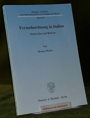 Fernsehordnung in Italien. Status Quo und Reform. [Tübinger Schriften zum internationalen und eur...