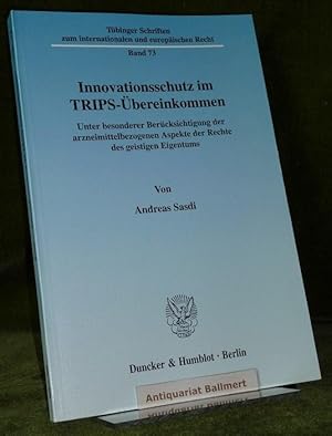 Innovationsschutz im TRIPS-Übereinkommen. Unter besonderer Berücksichtigung der arzneimittelbezog...