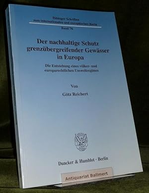 Der nachhaltige Schutz grenzübergreifender Gewässer in Europa. Die Entstehung eines völker- und e...