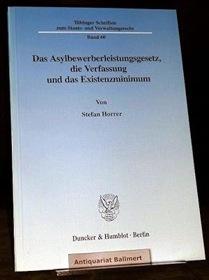 Das Asylbewerberleistungsgesetz, die Verfassung und das Existenzminimum.