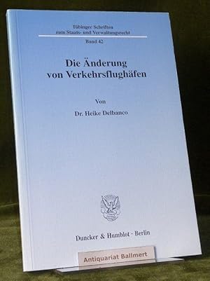Die Änderung von Verkehrsflughäfen. [Tübinger Schriften zum Staats- und Verwaltungsrecht Band 42].
