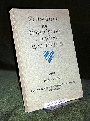 Zeitschrift für bayerische Landesgeschichte. Band 45. Heft 2. 1982. Herausgegeben von der Kommiss...