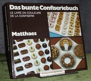 Seller image for Das bunte Confiseriebuch = Le livre en couleurs de la confiserie. 225 Rezepte und Beschreibungen in Deutsch und Franzsisch. for sale by Antiquariat Ballmert