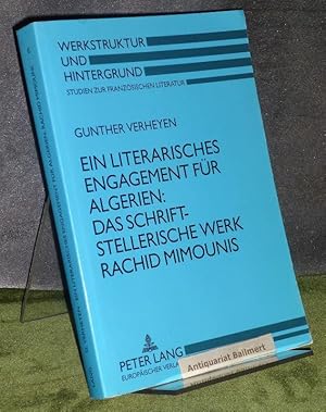 Seller image for Ein literarisches Engagement fr Algerien: Das schriftstellerische Werk Rachid Mimounis. [Werkstruktur und Hintergrund ; Band 6]. for sale by Antiquariat Ballmert