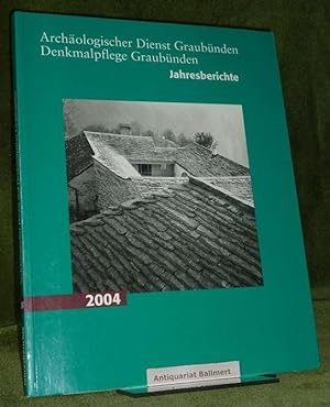 Archäologischer Dienst Graubünden. Denkmalpflege Graubünden. Jahresberichte 2004.