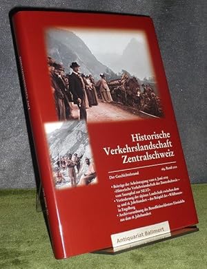 Historische Verkehrslandschaft der Zentralschweiz - vom Saumpfad zur NEAT. Beiträge der Arbeitsta...