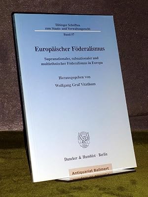 Bild des Verkufers fr Europischer Fderalismus. Supranationaler, subnationaler und multiethnischer Fderalismus in Europa. Beitrge teilweise deutsch, teilweise englisch. Tbinger Schriften zum Staats- und Verwaltungsrecht ; Bd. 57. zum Verkauf von Antiquariat Ballmert