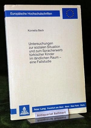 Untersuchungen zur sozialen Situation und zum Spracherwerb türkischer Kinder im ländlichen Raum. ...