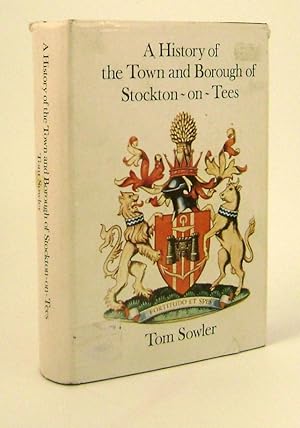 Image du vendeur pour A History of the Town and Borough of Stockton-on-Tees mis en vente par Keel Row Bookshop Ltd - ABA, ILAB & PBFA