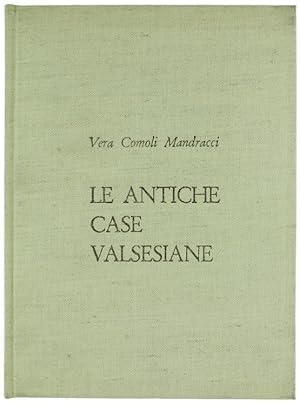 LE ANTICHE CASE VALSESIANE. Sviluppo storico di una cultura ambientale e problemi della sua tutel...