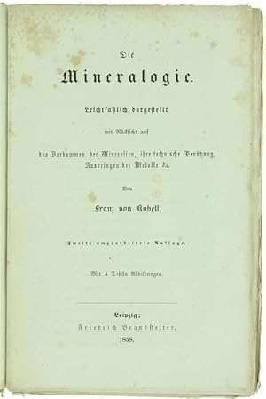 DIE MINERALOGIE. Leichtfasslich Dargestellt mit Rucksicht auf das Vorkommen der Mineralien, ihre ...