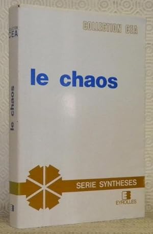 Seller image for Le Chaos, thorie et expriences. Prface de Yves Pmeau. Collection CEA, Commissariat  l'Energie Atomique. Serie Syntheses. for sale by Bouquinerie du Varis