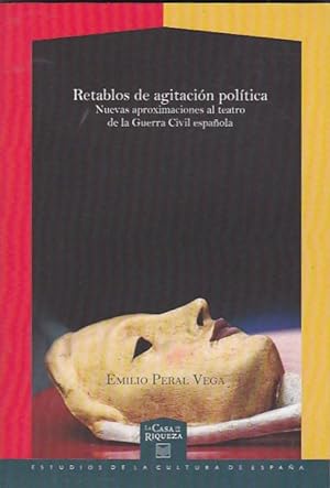 Seller image for Retablos de agitacin poltica. Nuevas aproximaciones al teatro de la Guerra Civil espaola for sale by LIBRERA GULLIVER