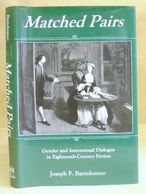 Bild des Verkufers fr Matched Pairs - Gender And Intertextual Dialogue In Eighteenth [ 18th ] Century Fiction zum Verkauf von Eastleach Books