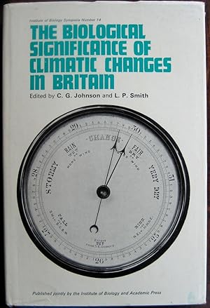 Seller image for The Biological Significance of Climatic Changes in Britain: (proceedings of a symposium held at the Royal Geographical Society, London, on 29 and 30 October 1964). Edited by C.G. Johnson and L.P. Smith. (Symposia of the Institute of Biology no. 14) for sale by James Fergusson Books & Manuscripts