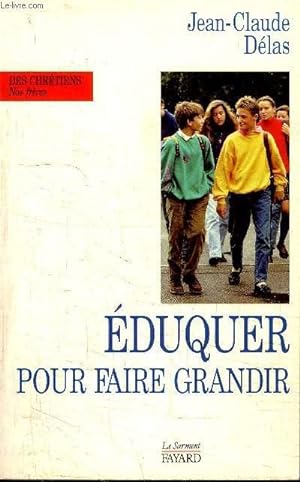 Bild des Verkufers fr EDUQUER POUR FAIRE GRANDIR zum Verkauf von Le-Livre