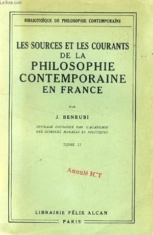 Bild des Verkufers fr LES SOURCES ET LES COURANTS DE LA PHILOSOPHIE CONTEMPORAINE EN FRANCE, TOME II zum Verkauf von Le-Livre