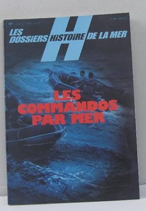 les commandos par mer -Les dossiers histoire de la mer n°10