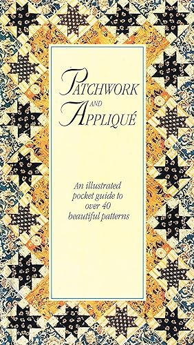 Patchwork And Applique : An Illustrated Pocket Guide To Over 40 Beautiful Patterns :