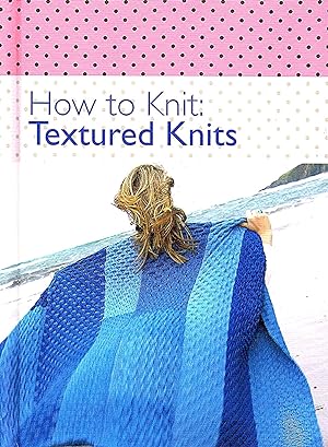 How To Knit : Textured Knits :