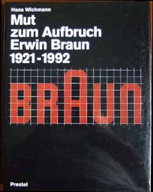 Bild des Verkufers fr Mut zum Aufbruch : Erwin Braun: 1921 - 1992. Mit einem Beitr. von Peter Vaupel zum Verkauf von Antiquariat Blschke