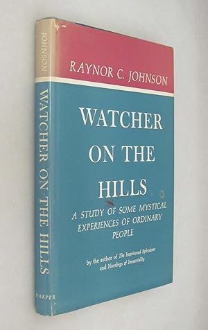 Watcher on the Hills a Study of Some Mystical Experiences of Ordinary People