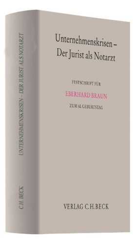 Immagine del venditore per Unternehmenskrisen - der Jurist als Notarzt: Festschrift fr Eberhard Braun zum 60. Geburtstag. venduto da Antiquariat Bookfarm