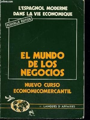 Imagen del vendedor de EL MUNDO DE LOS NEGOCIOS - NUEVO CURSO ECONOMICOMERCANTIL - COURS D ESPAGNOL ECONOMIQUE ET COMMERCIAL - REDIGE ET REALISE PAR LANGUES ET AFFAIRES - SOUS LA DIRECTION DE P.Y. GARSON ET J. TOURNIER - EN COLLABORATION AVEC L. GARCIA VICTORIA ET J. BERTHET a la venta por Le-Livre