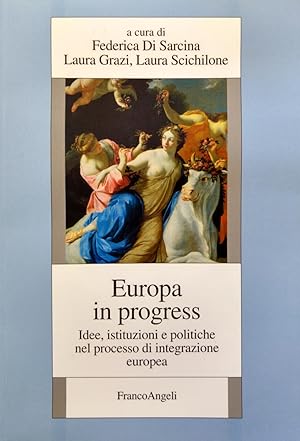 EUROPA IN PROGRESS Idee, istituzioni e politiche nel processo d'integrazione europea